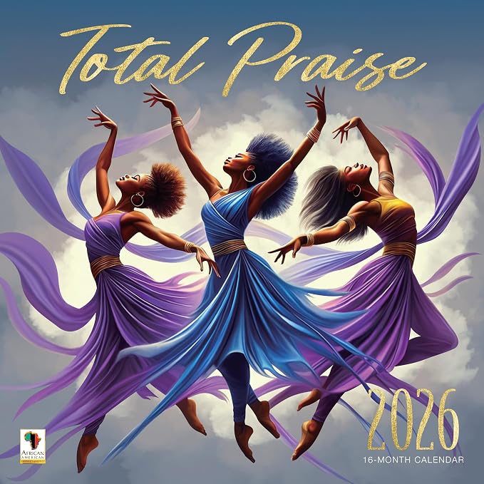 African American Expressions 2026 Wall Calendar – Total Praise – Monthly Calendar Celebrating Black Culture & History, 12x12 Hanging Calendar, 16 Months – Faith-Based Gift for Women